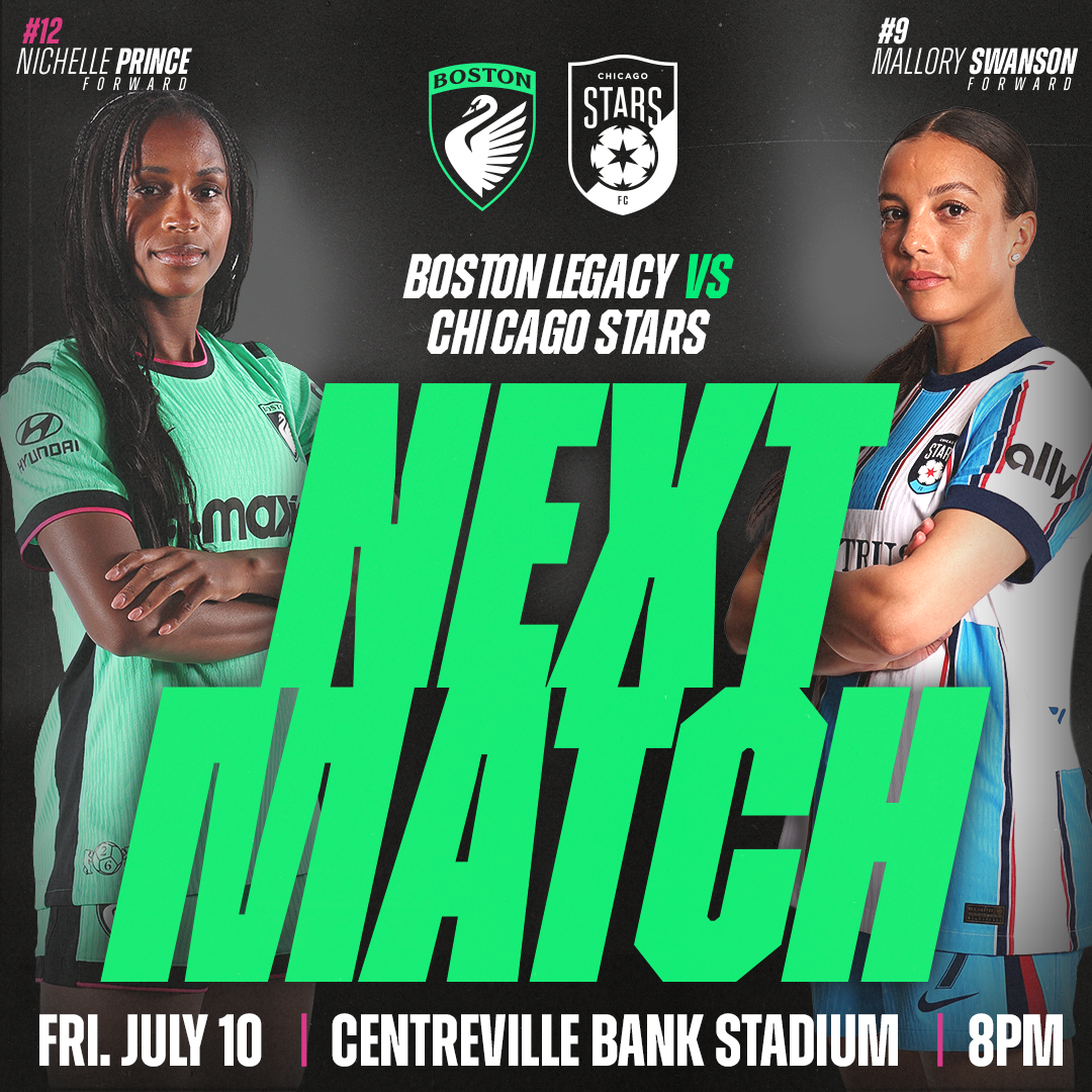 Boston Legacy FC vs. Chicago Stars next match promotional graphic featuring forwards Nichelle Prince (#12) and Mallory Swanson (#9). Friday, July 10 at 8PM at Centreville Bank Stadium.
